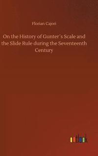 bokomslag On the History of Gunters Scale and the Slide Rule during the Seventeenth Century