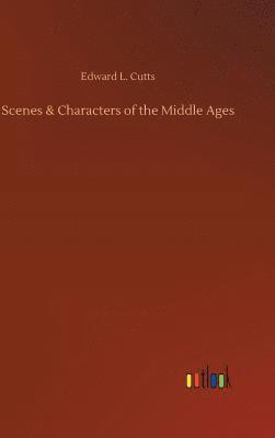 bokomslag Scenes & Characters of the Middle Ages