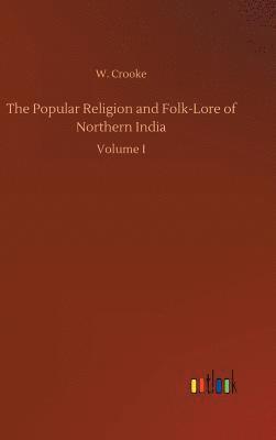 bokomslag The Popular Religion and Folk-Lore of Northern India