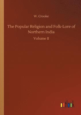 bokomslag The Popular Religion and Folk-Lore of Northern India