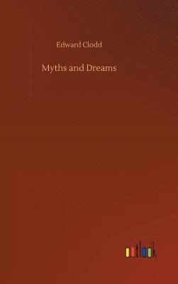 Edward Clodd - Myths and Dreams, Inbunden