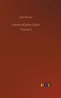 Jules Bonnet - Letters of John Calvin, Inbunden