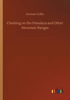 Norman Collie - Climbing on the Himalaya and Other Mountain Ranges, Häftad