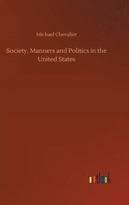 bokomslag Society, Manners and Politics in the United States