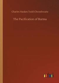 bokomslag The Pacification of Burma