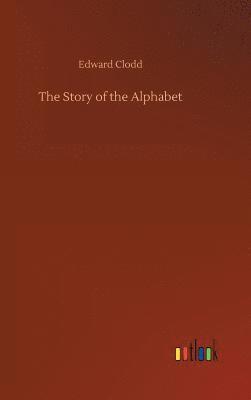 Edward Clodd - Story of the Alphabet, Inbunden