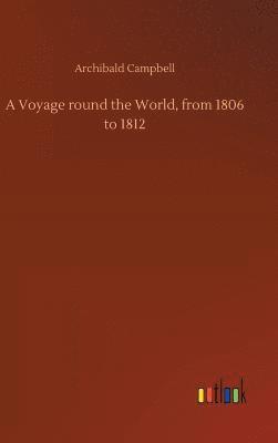 bokomslag A Voyage round the World, from 1806 to 1812