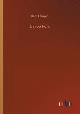Kate Chopin - Bayou Folk, Häftad