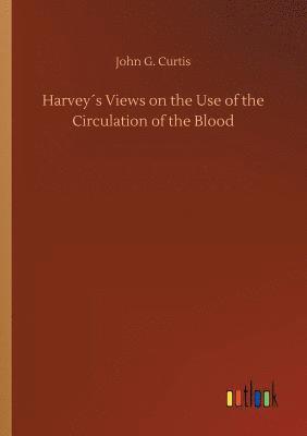 bokomslag Harvey¿s Views on the Use of the Circulation of the Blood