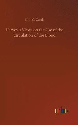 bokomslag Harvey¿s Views on the Use of the Circulation of the Blood