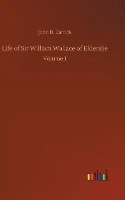 Life of Sir William Wallace of Elderslie