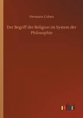 bokomslag Der Begriff der Religion im System der Philosophie