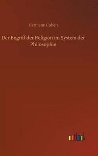 bokomslag Der Begriff der Religion im System der Philosophie