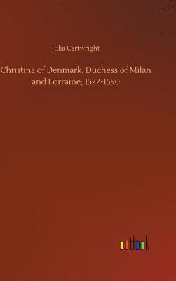 bokomslag Christina of Denmark, Duchess of Milan and Lorraine, 1522-1590