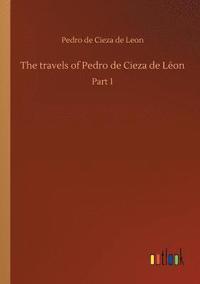 bokomslag The travels of Pedro de Cieza de Lon