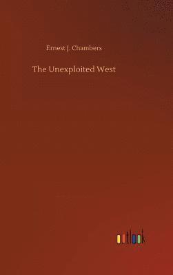Ernest J Chambers, Ernest J. Chambers - Unexploited West, Inbunden