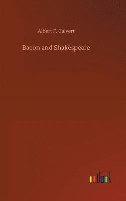 Albert F Calvert, Albert F. Calvert - Bacon and Shakespeare, Inbunden