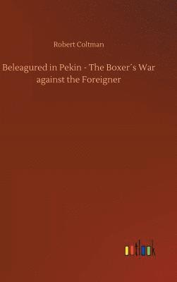 bokomslag Beleagured in Pekin - The Boxers War against the Foreigner