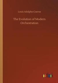 bokomslag The Evolution of Modern Orchestration