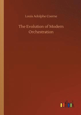 bokomslag The Evolution of Modern Orchestration