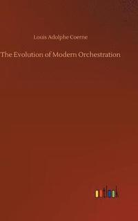 bokomslag The Evolution of Modern Orchestration