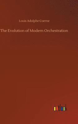 bokomslag The Evolution of Modern Orchestration