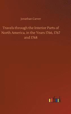 Travels through the Interior Parts of North America, in the Years 1766, 1767 and 1768