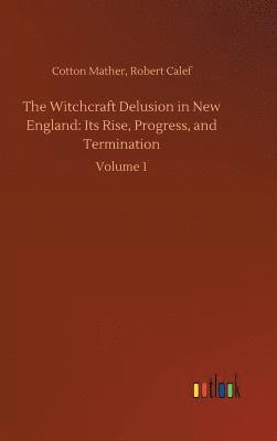 bokomslag The Witchcraft Delusion in New England