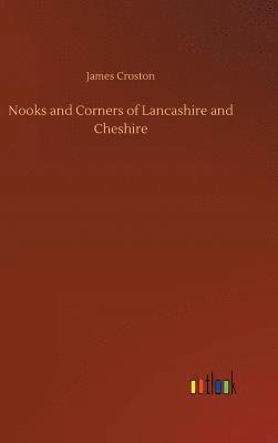 James Croston - Nooks and Corners of Lancashire and Cheshire, Inbunden