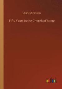 bokomslag Fifty Years in the Church of Rome