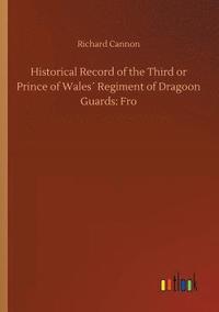 bokomslag Historical Record of the Third or Prince of Wales¿ Regiment of Dragoon Guards