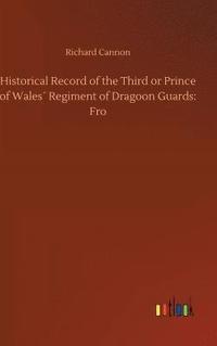 bokomslag Historical Record of the Third or Prince of Wales¿ Regiment of Dragoon Guards