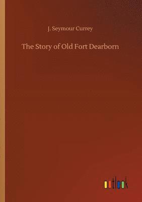 bokomslag Story of Old Fort Dearborn