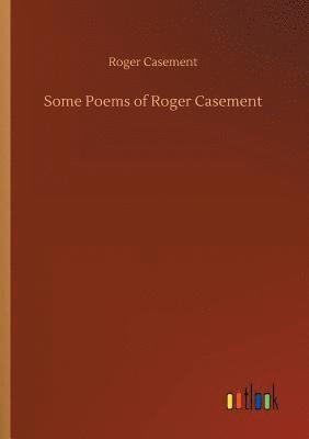Roger Casement - Some Poems of Roger Casement, Häftad