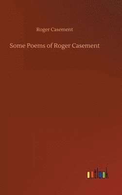 Some Poems of Roger Casement 1