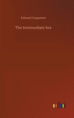 Edward Carpenter - Intermediate Sex, Inbunden