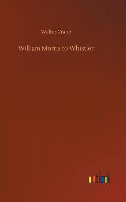 William Morris to Whistler 1