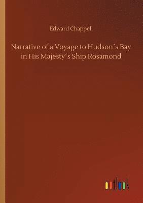 bokomslag Narrative of a Voyage to Hudsons Bay in His Majestys Ship Rosamond