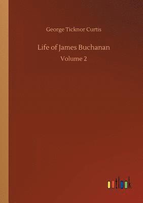 George Ticknor Curtis - Life of James Buchanan, Häftad