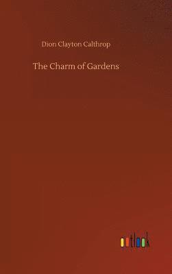 Dion Clayton Calthrop - Charm of Gardens, Inbunden