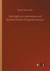 bokomslag Side-lights on Astronomy and Kindred Fields of Popular Science