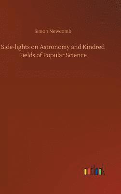 bokomslag Side-lights on Astronomy and Kindred Fields of Popular Science