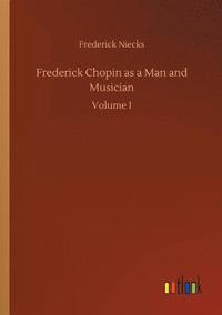 bokomslag Frederick Chopin as a Man and Musician