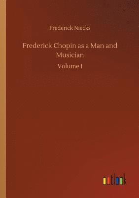 bokomslag Frederick Chopin as a Man and Musician