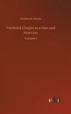 bokomslag Frederick Chopin as a Man and Musician