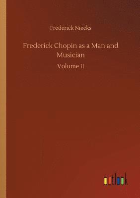 bokomslag Frederick Chopin as a Man and Musician