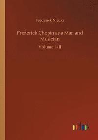 bokomslag Frederick Chopin as a Man and Musician