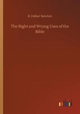 bokomslag The Right and Wrong Uses of the Bible