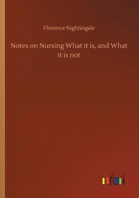 Notes on Nursing What it is, and What it is not