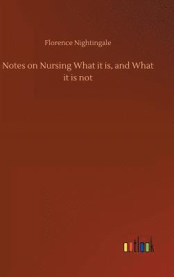Notes on Nursing What it is, and What it is not